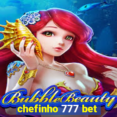 chefinho 777 bet